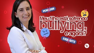 Meu filho está sofrendo bullying. O que devo fazer?