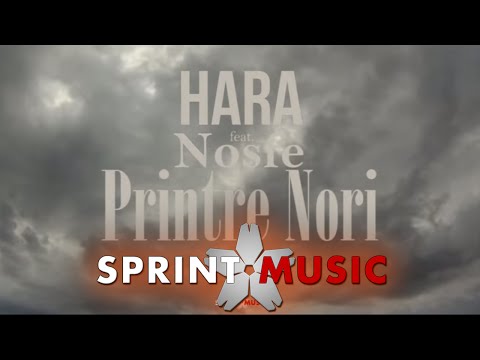 Hara feat. Nosfe - Printre Nori | Piesa Oficiala