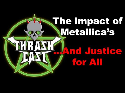 Thrashcast Episode 7: Metallica's ...And Justice For All album