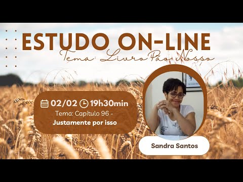 Estudo do livro Pão Nosso - Cap. 96: Justamente por isso