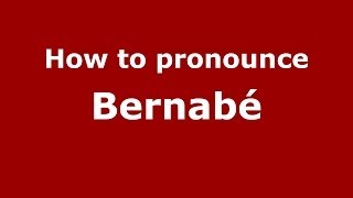 How to pronounce Bernab&eacute;