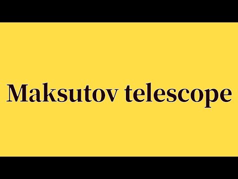 Maksutov telescope Pronunciation and Meaning