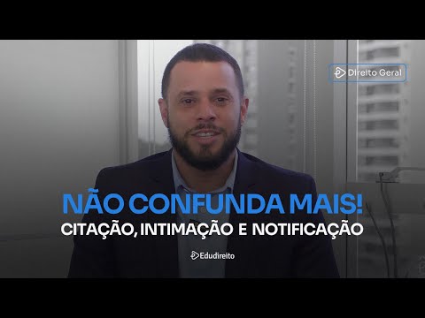 Entenda a diferença entre CITAÇÃO, INTIMAÇÃO E NOTIFICAÇÃO