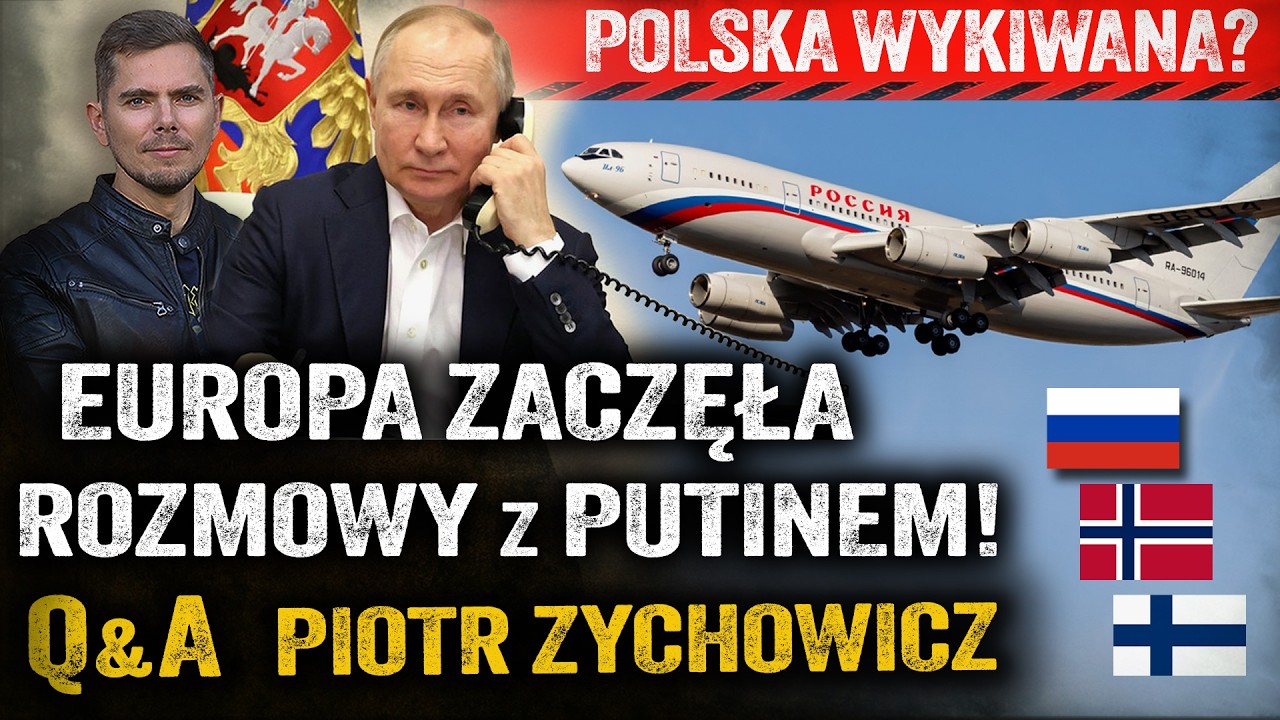 Koniec izolacji Rosji! Finowie i Norwegowie zadzwonili do Putina! Katastrofa w Hiszpanii - Zychowicz