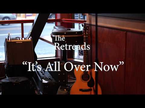 The Retreads say "It's All Over Now"