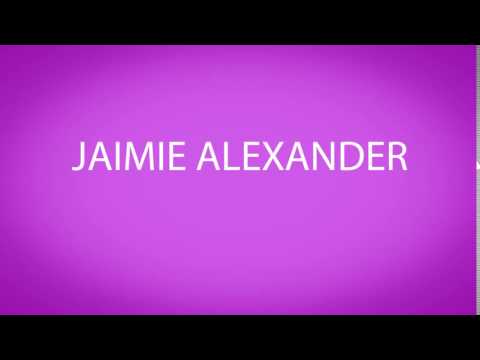 How to pronounce JAIMIE ALEXANDER