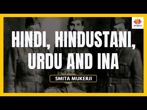Hindi, Hindustani, Urdu and INA | Smita Mukerji | #SangamTalks