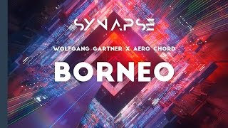 Wolfgang Gartner x Aero Chord - Borneo