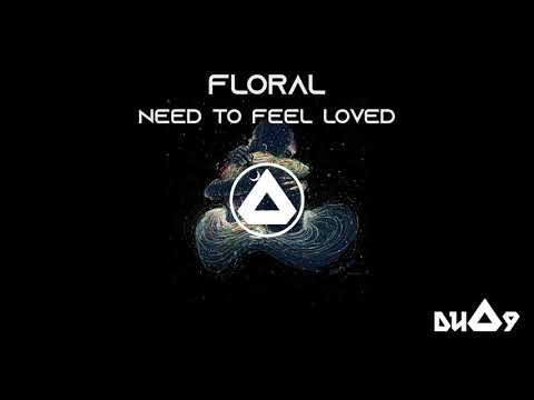 Floral - Need to Feel Loved (DUO9 Remix)