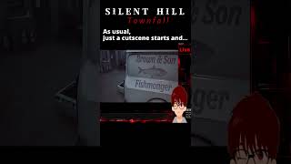 As usual, just a cutscene starts and... | SILENT HILL Townfall #shorts