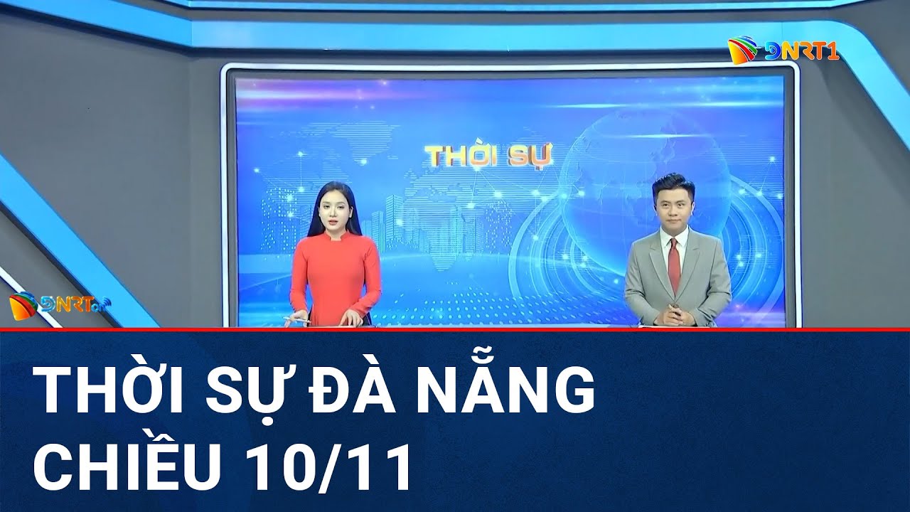🔴 [TRỰC TIẾP] Thời sự Đà Nẵng ngày 10/11 | Tin tức thời sự tổng hợp mới nhất hôm nay