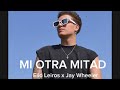 MI OTRA MITAD - Elio Leiros x Jay Wheeler remix