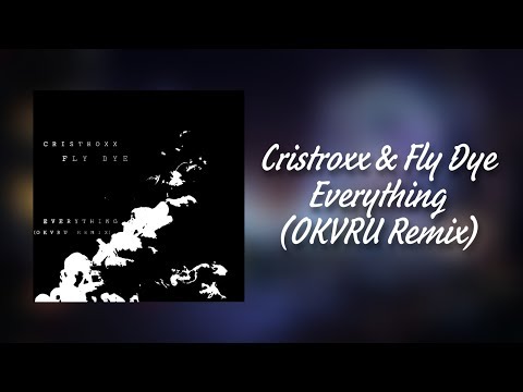 Cristroxx & Fly Dye - Everything (OKVRU Remix) [Horizon Release]