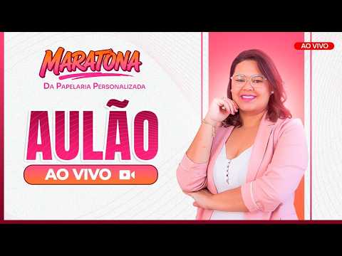 04/03/2026 AULÃO MARATONA DA PAPELARIA PERSONALIZADA