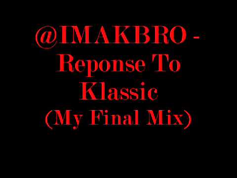 @IMAKBRO - Response To Klassic  - The Last (Jerkin Mix)