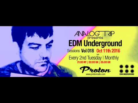 Analog Trip @ EDM Underground Sessions Vol 018 www.protonradio.com 11-10-2016| Free Download