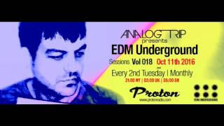 Analog Trip @ EDM Underground Sessions Vol 018 www.protonradio.com 11-10-2016| Free Download