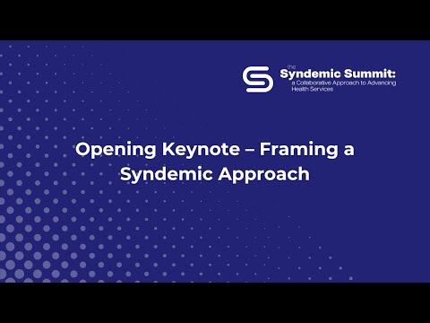 Opening Keynote – Framing a Syndemic Approach