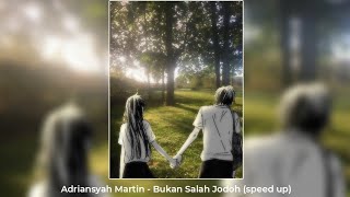 Download lagu Adriansyah Martin - Bukan Salah Jodoh (speed up) mp3