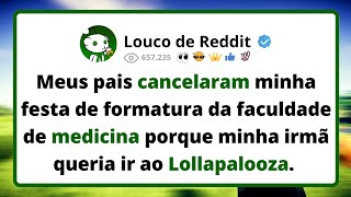 Meus PAIS cancelaram minha festa de formatura da faculdade de medicina porque minha irmã queria ir..