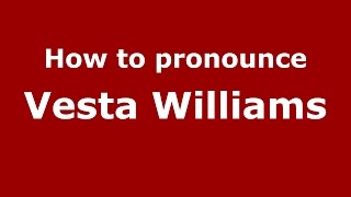 How to pronounce Vesta Williams
