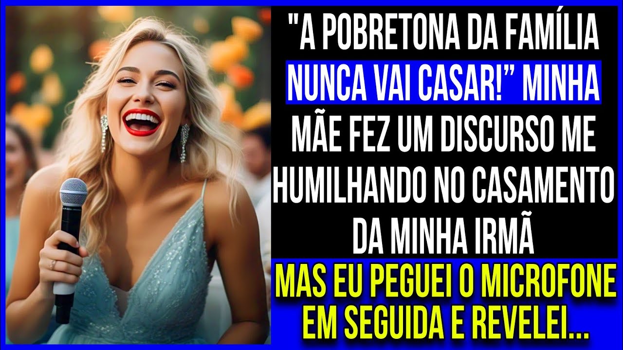 "A POBRETONA DA FAMÍLIA!" Minha mãe fez um discurso me HUMILHANDO no casamento da minha irmã, mas...
