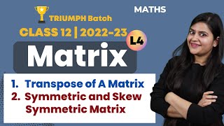 CBSE Class 12 | Matrix - L4 | Transpose of A Matrix, Symmetric and Skew Symmetric Matrix | Padhle