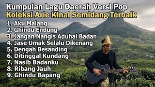 Download lagu Kumpulan Lagu Daerah Versi Pop Koleksi Arie Kinal Semidang Terbaik mp3
