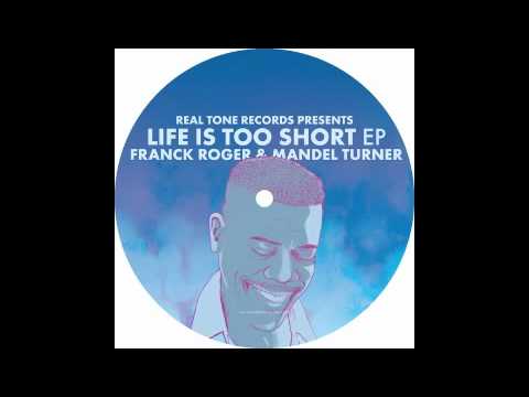 Franck Roger & Mandel Turner - Life Is Too Short (No Chorus)