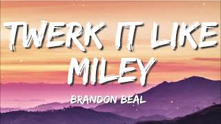 Twerk It Like Miley - Brandon Beal Ft.Christopher (Lyrics)