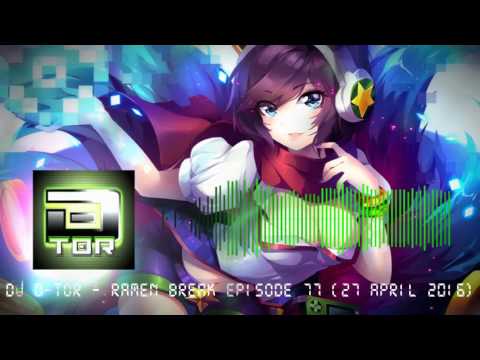DJ D-tor - rAmen Break Episode 77 (27 April 2016) [J-Core]