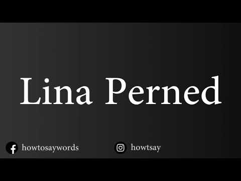 How To Pronounce Lina Perned
