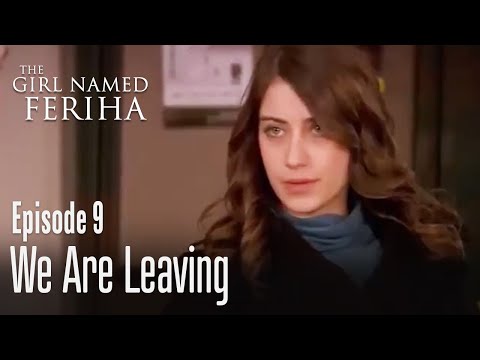 We are leaving - The Girl Named Feriha 9 Episode