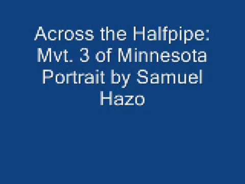 across the halfpipe: Mvt. 3 of Minnesota Portrait by Samuel Hazo