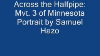 across the halfpipe: Mvt. 3 of Minnesota Portrait by Samuel Hazo