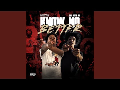 Know No Better (feat. EBK Juvie Ju)