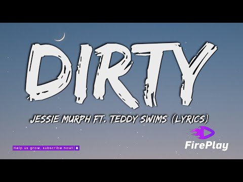 Jessie Murph - Dirty (Lyrics) ft. Teddy Swims