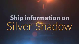 Ship Information - Silver Shadow
