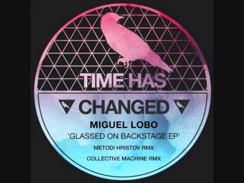 Miguel Lobo - Glassed on the backstage (Metodi Hristov remix)