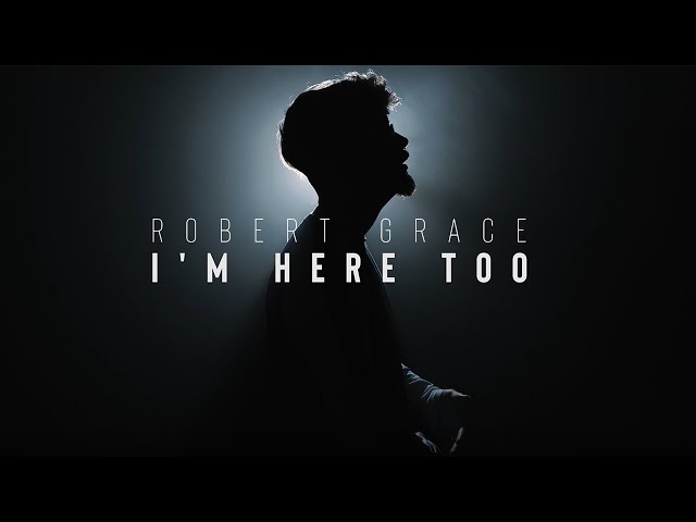  I'm Here Too  - Robert Grace