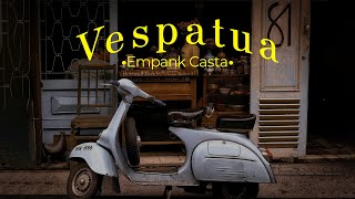 Download lagu EMPANK CASTA - VESPA TUA mp3 Download lagu EMPANK CASTA - VESPA TUA mp3