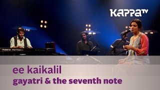 Ee Kaikalil - Gayatri & The Seventh Note - Music Mojo - Kappa TV