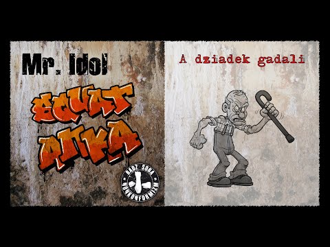 MR IDOL • A dziadek gadali