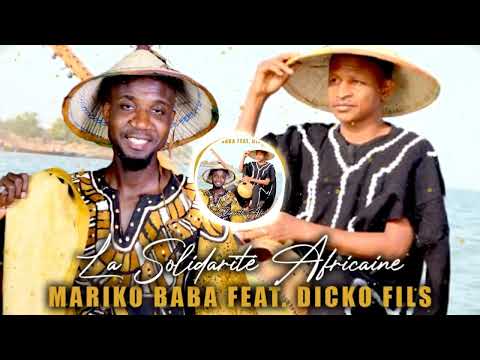 Mariko Baba Feat. Dicko Fils - La Solidarité Africaine (Officiel 2022)