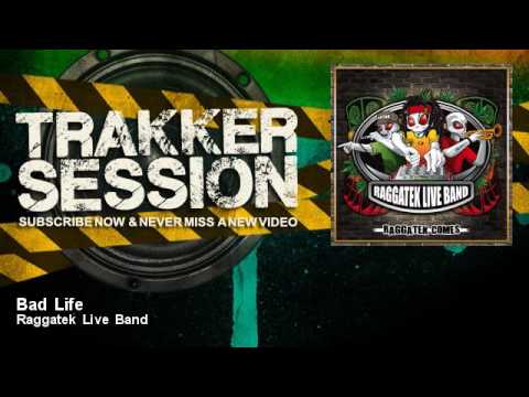 Raggatek Live Band - Bad Life