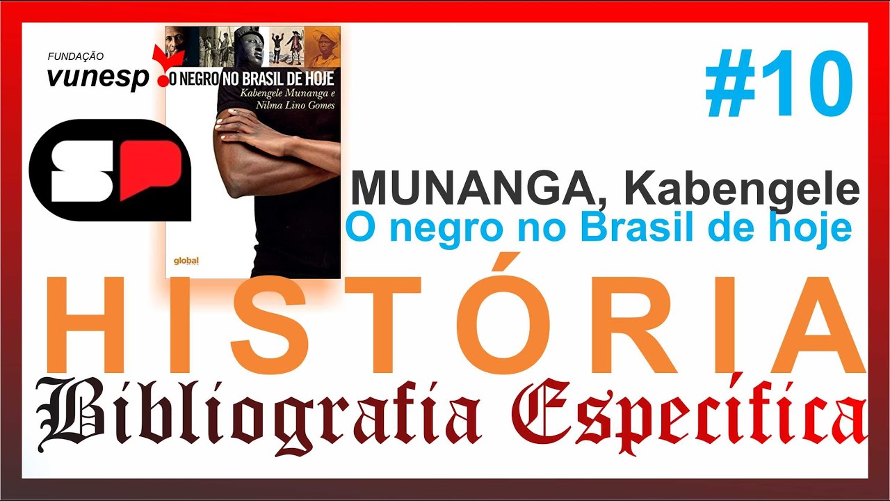 (10)MUNANGA, Kabengele e GOMES, Nilma Lino. O negro no Brasil de hoje. São Paulo: Global, 2016