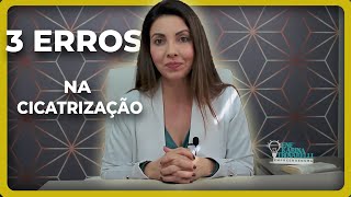 3 DOS ERROS QUE DIFICULTAM A CICATRIZAÇÃO