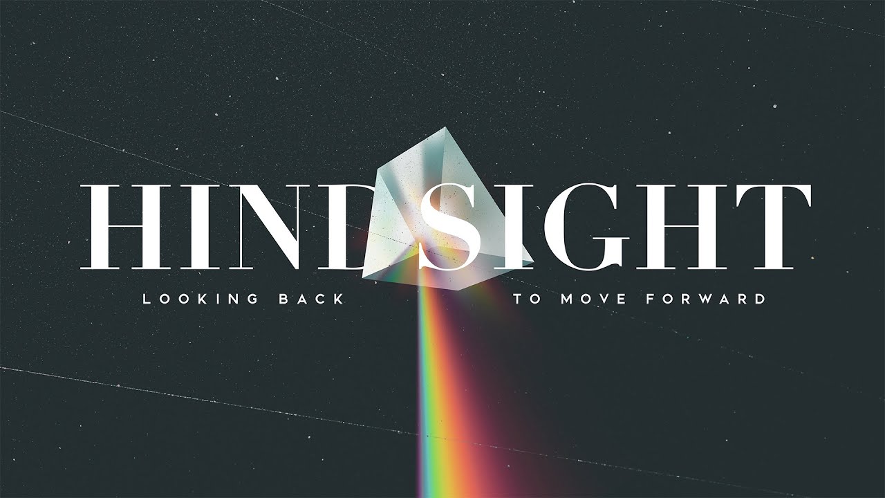 Hindsight - Looking Back to Move Forward