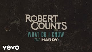 Robert Counts What Do I Know (feat. HARDY)
