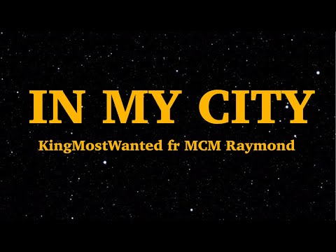 KingMostWanted - In My City (Lyrics) Ft  MCM Raymond | We Are Lyrics